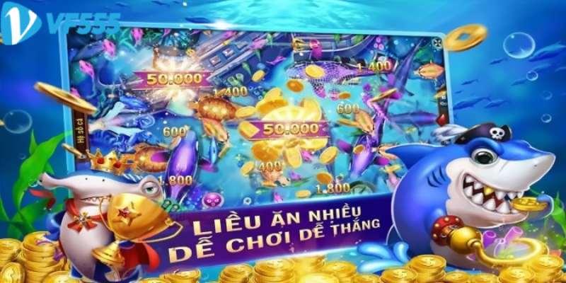 Bắn Cá Vua Hải Tặc đổi thưởng VF555 có gì hấp dẫn?